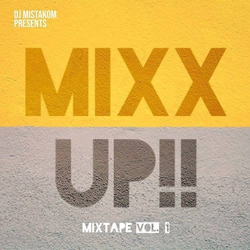 Dj Mistakom Presents Mixx Up Mixtape Vol 1 2021