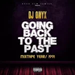 DJ Onyx – Going Back To The Past Mixtape Years 1991 {old School}