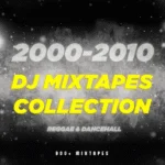 DJ Reggae and Dancehall Mixtapes Collection 2000-2010