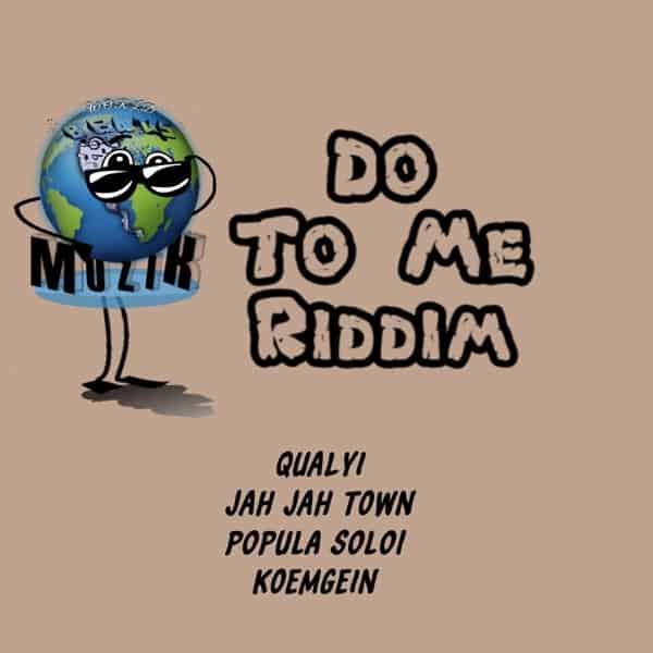 Do To Me Riddim – World Beats MuziK