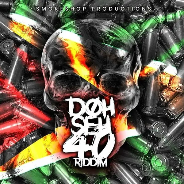 doh seh 40 riddim - smokeshop productions