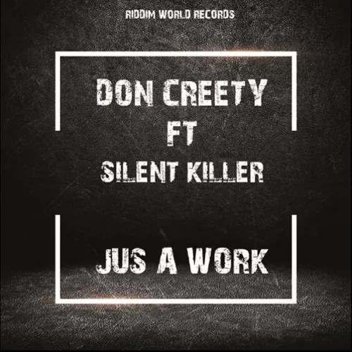 don creety ft silent killer - jus a work