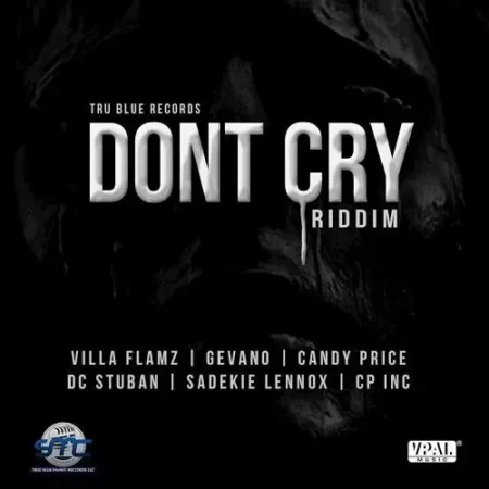 Dont Cry Riddim – True Blue Records / VP Music Dont Cry Riddim - True Blue Records / Vp Music