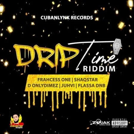 drip time riddim -  cubanlynk records