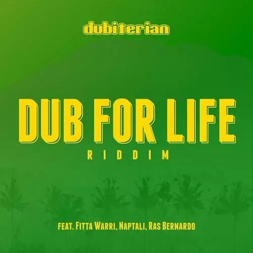 dub for life riddim - dubiterian records