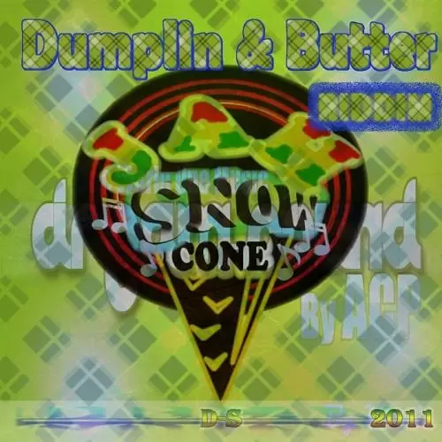 dumplin and butter riddim - jah snowcone entertainment