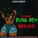 Dung Deh Dancehall Mix 2019 (dj Wass)