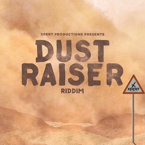 dust raiser riddim - xpert productions