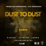 Dust To Dust Riddim – Trouble Don Entertainment
