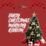 Early Christmas Morning Riddim – Huntta Flow Production