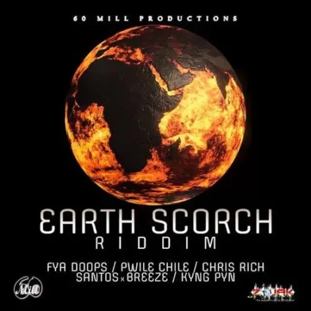 Earth Scorch Riddim – 60 Mill Productions earth scorch riddim - 60 mill productions