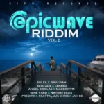 Epic Wave Riddim Vol 2 (2022) – Sipo Records