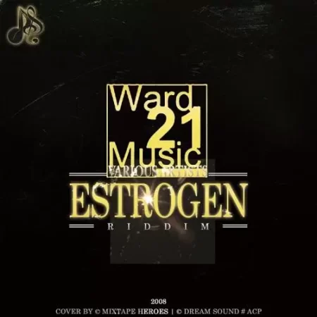 Estrogen Riddim – Ward 21 Music estrogen riddim - ward 21 music