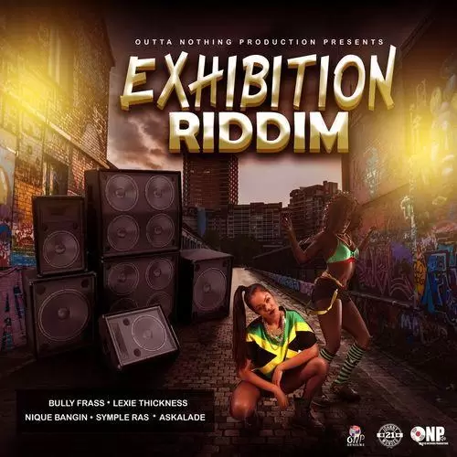 exhibition riddim - outta nothing production