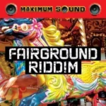 Fairground Riddim – Maximum Sound