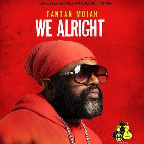 fantan mojah - we alright - gold and goals production