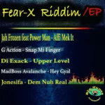 Fear-X Riddim – Big Tunes Entertainment