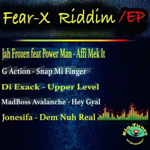 fear-x riddim - big tunes entertainment