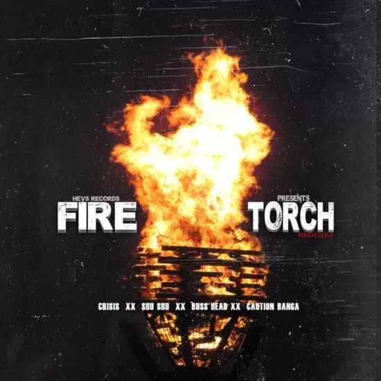 fire torch riddim - hevs records 2019