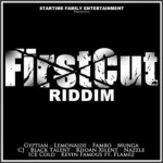 First Cut Riddim – Startime Family Production