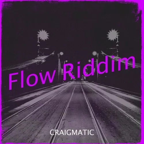 flow riddim - craigmatic