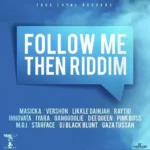 Follow Me Then Riddim – True Loyal Records