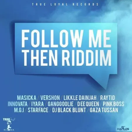 Follow Me Then Riddim - True Loyal Records