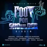 Foot Pon Shoulder Riddim – D Mafia Muzik