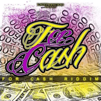 for cash riddim - y-not productions