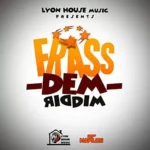 Frass Dem Riddim – Lyon House Music