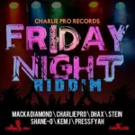 Friday Night Riddim (2012) – Charlie Pro Records