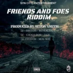 Friends And Foes Riddim – Syn Citi Entertainment