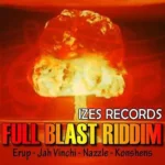 Full Blast Riddim – Izes Records