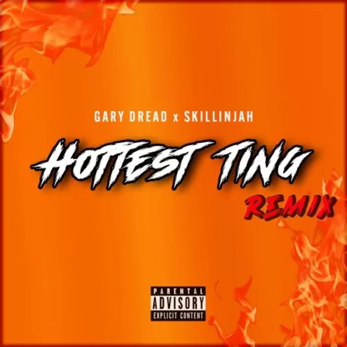 gary dread ft. skillinjah - hottest ting (remix)