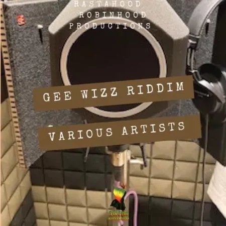 gee wizz riddim - rasta hood aka robin hood productions
