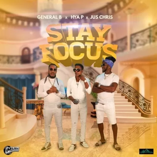 general b ft. hya p and jus chris - stay focus