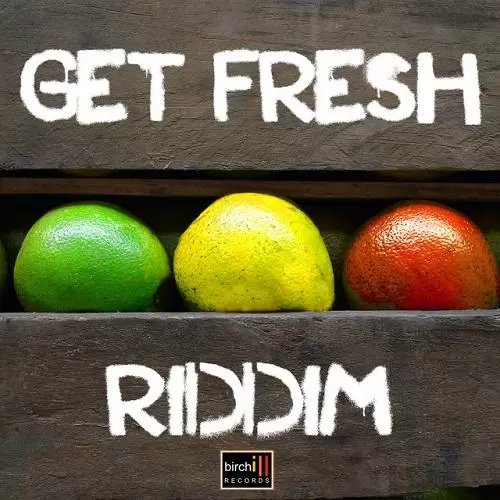 get fresh riddim - birchill records