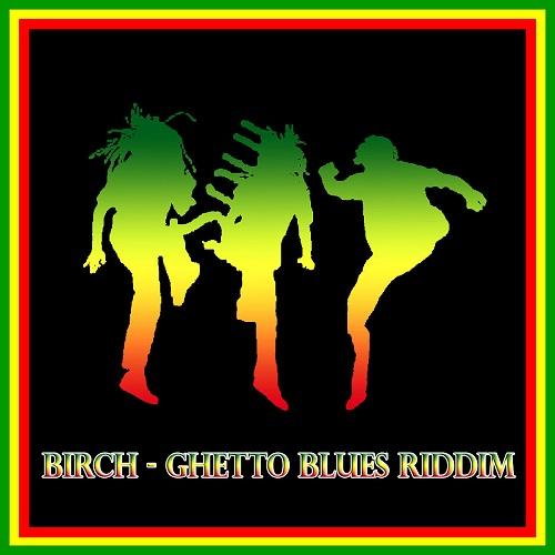 ghetto blues riddim - birchill records
