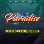 Ghetto Paradise Riddim – DJ Wellyman And Futurekeys Sound Mixes