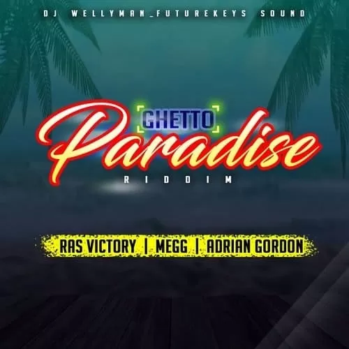ghetto paradise riddim - dj wellyman and futurekeys sound mixes