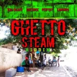 Ghetto Steam Riddim – Digital Link