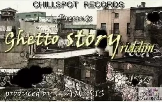 ghetto story riddim (zim-dancehall) - chillspot records