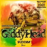 Giddy Head Riddim – Big House Productions