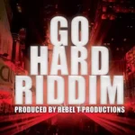 Go Hard Riddim – Jamdiggy Music / Rebel T Productions