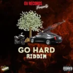 Go Hard Riddim (2022) – Gv Records