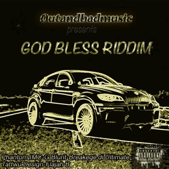 god bless riddim - out and bad music