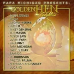 Golden Hen Riddim – Papa Michigan