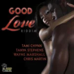 Good Love Riddim (2009) – Yard Vybz Entertainment