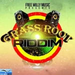 Grass Root Riddim (2015) – Free Willy Music