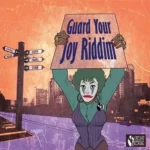 Guard Your Joy Riddim – Vibeguard Recordings